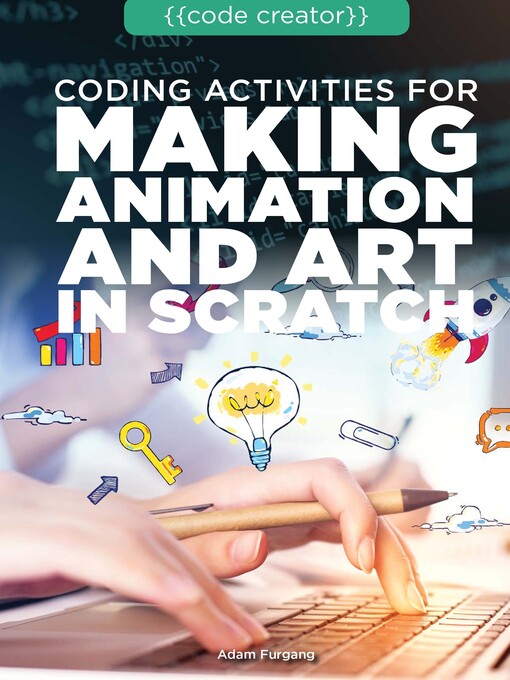 Title details for Coding Activities for Making Animation and Art in Scratch by Adam Furgang - Available